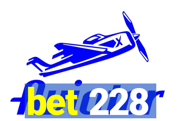 bet 228